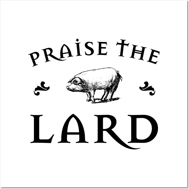 Praise the Lard Wall Art by Fun-E-Shirts